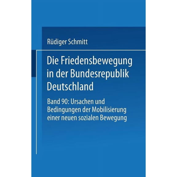 Xstudien Zur Kommunikationswissenschaft Die Friedensbewegung in Der Bundesrepublik Deutschland, Book 90, (Paperback)