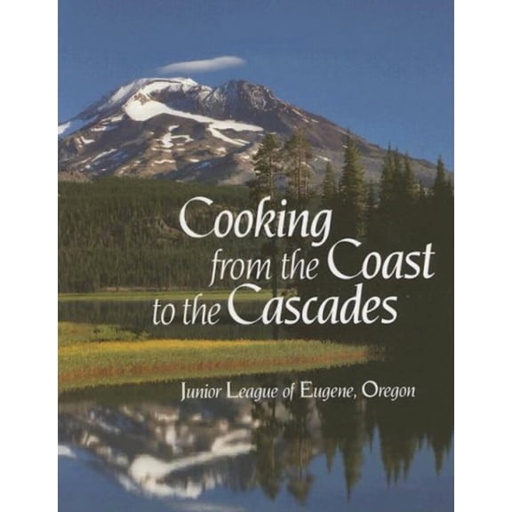 Cooking from the Coast to the Cascades (Hardcover)