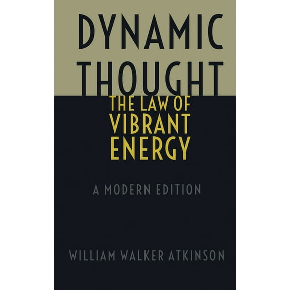 Dynamic Thought - The Law of Vibrant Energy: A Modern Edition, (Paperback)