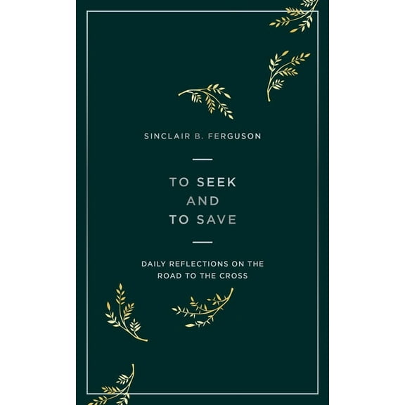 To Seek and to Save: Daily Reflections on the Road to the Cross, (Paperback)