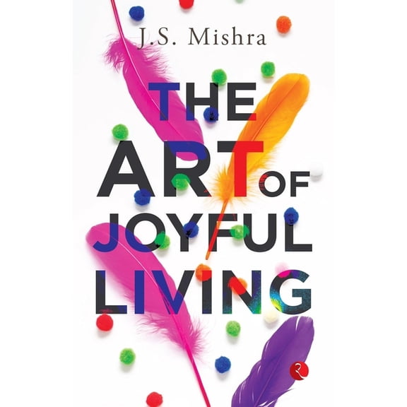 The Art of Joyful Living, (Paperback)