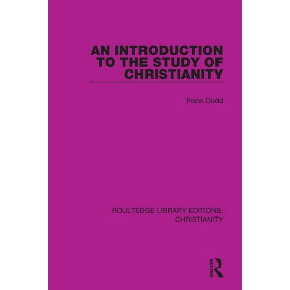 Routledge Library Editions: Christianity An Introduction to the Study of Christianity, (Hardcover)