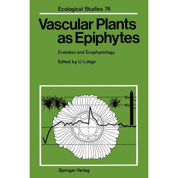 Ecological Studies Vascular Plants as Epiphytes: Evolution and Ecophysiology, Book 76, (Paperback)