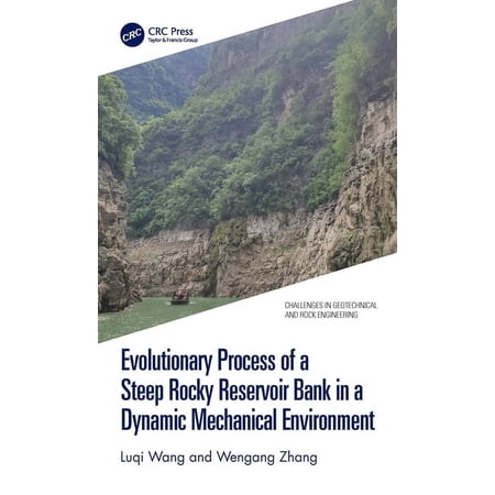 Challenges in Geotechnical and Rock Engi Evolutionary Process of a Steep Rocky Reservoir Bank in a Dynamic Mechanical Environment (Hardcover)