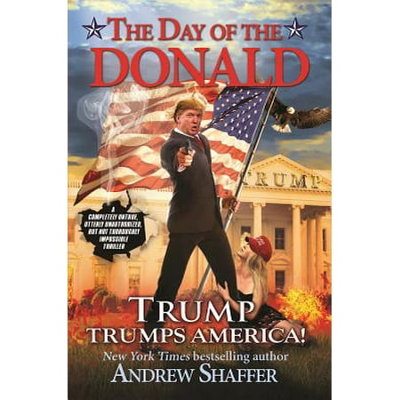 The Day of the Donald : Trump Trumps America