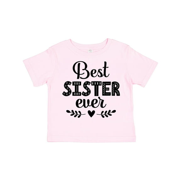Inktastic Best Sister Ever Girls Toddler T-Shirt