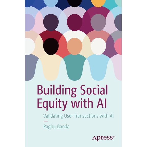 Building Social Equity with AI: Validating User Transactions with AI, (Paperback)
