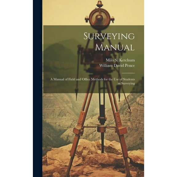 Surveying Manual; a Manual of Field and Office Methods for the use of Students in Surveying (Hardcover)