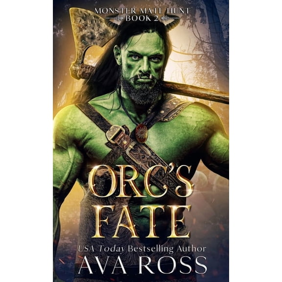 Monster Mate Hunt Orc's Fate: An Orc Fantasy Romance, Book 2, (Paperback)