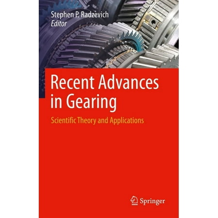 Recent Advances in Gearing: Scientific Theory and Applications (Hardcover)