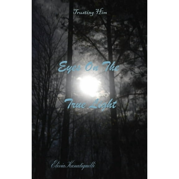 Trusting Him Eyes On The True Light, Book 02, (Paperback)