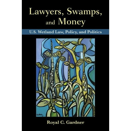 UPC: 9781597268158 | Lawyers  Swamps  and Money : U.S. Wetland Law  Policy  and Politics (Paperback)
