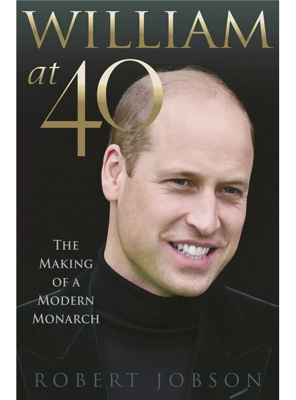 William at 40 : The Making of a Modern Monarch (Paperback)