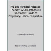 Pre and Perinatal Massage Therapy: A Comprehensive Practioners' Guide to Pregnancy, Labor, Postpartum [Paperback - Used]