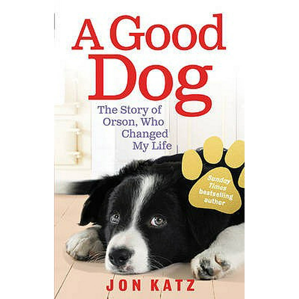 Good Dog : The Story of Orson, Who Changed My Life (Paperback ...