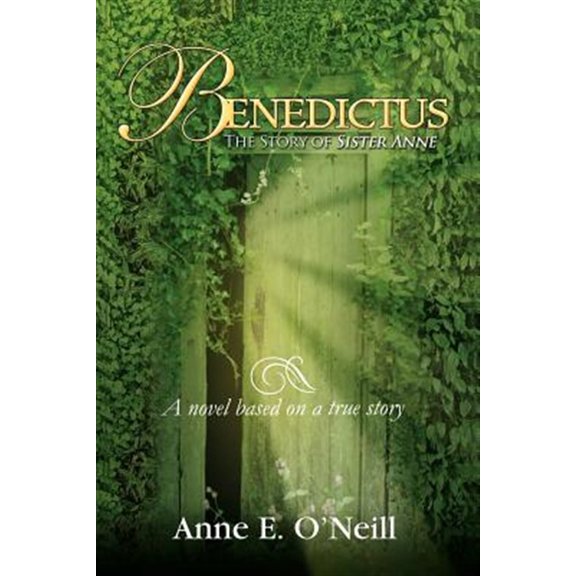 Pre-Owned Benedictus: The Story of Sister Anne a Novel Based on a True Story (Paperback) by Anne E O'Neill