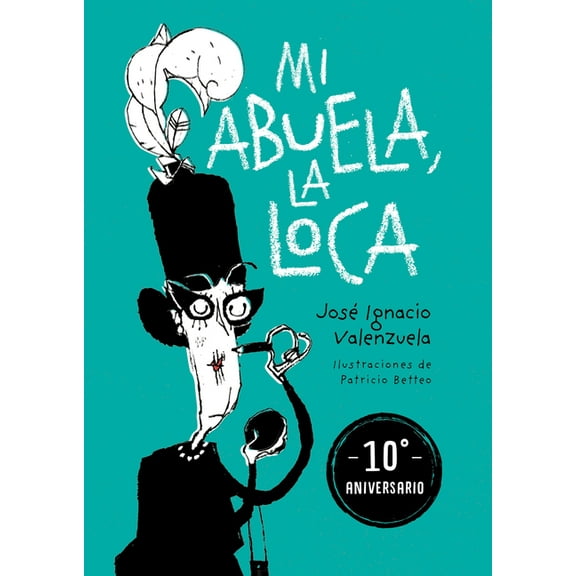 Mi Abuela La Loca (EdiciÃ³n 10 Aniversario) / My Crazy Grandma (10th Anniversary Edition), (Paperback)