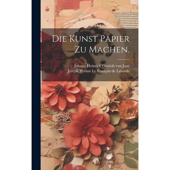 Die Kunst Papier zu Machen. (Hardcover)