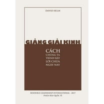 Giảng Giải Kinh: CÃ¡ch ChÃºng Ta TrÃ¬nh BÃ y Lời ChÃºa NgÃ y Nay, (Paperback)