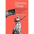 thumbnail image 1 of Pre-Owned Grasping Things: Folk Material Culture and Mass Society in America (Paperback) 0813191424 9780813191423, 1 of 1