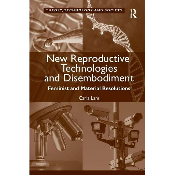 New Reproductive Technologies and Disembodiment: Feminist and Material Resolutions, (Hardcover)