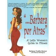 Barbara Por Atras : A Latin Woman's Guide to Fitness (Paperback)