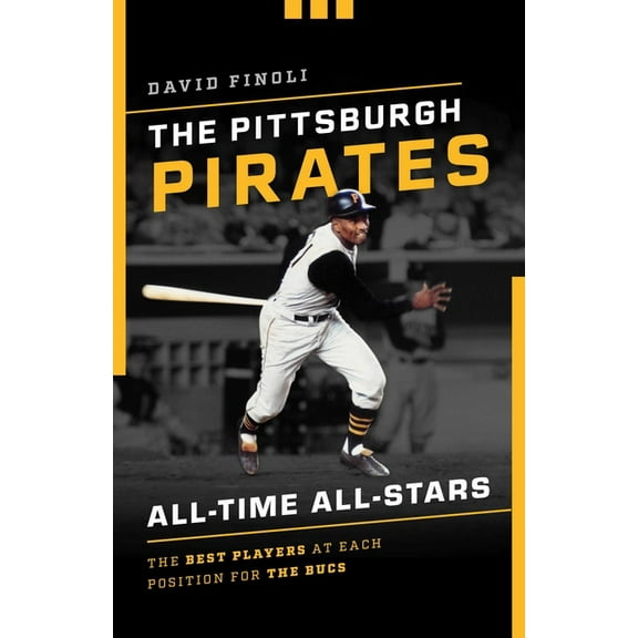 All-Time All-Stars The Pittsburgh Pirates All-Time All-Stars: The Best Players at Each Position for the Bucs, (Paperback)