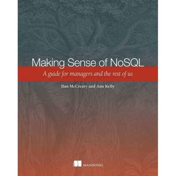 Making Sense of NoSQL : A guide for managers and the rest of us (Edition 1) (Paperback)