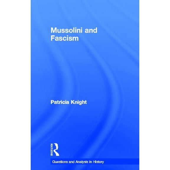 Questions and Analysis in History Mussolini and Fascism, (Hardcover)