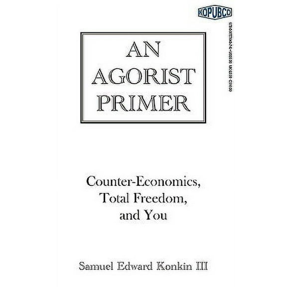 An Agorist Primer  Paperback  0977764974 9780977764976 Samuel Edward III Konkin