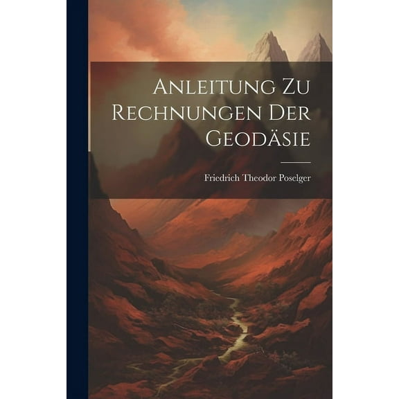 Anleitung zu Rechnungen der Geodäsie (Paperback)