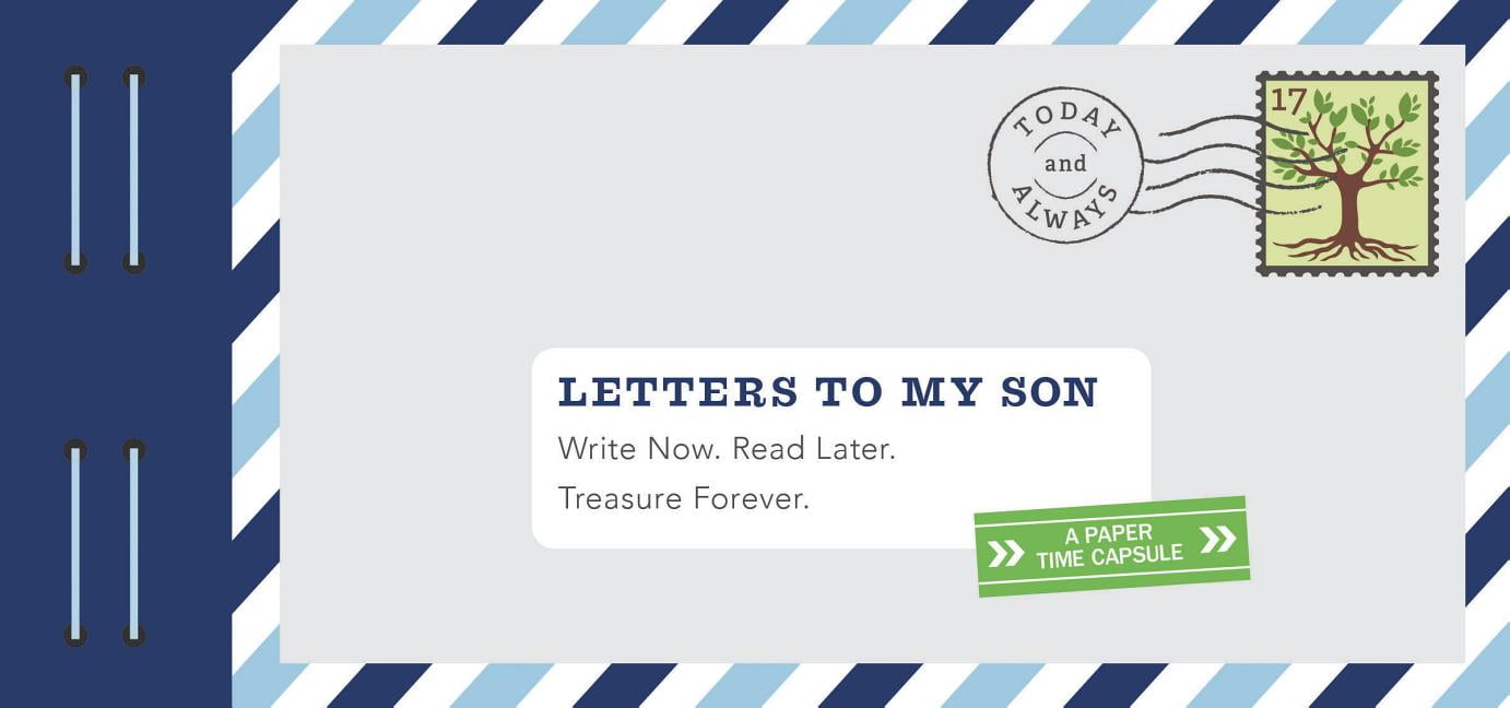 Letters to My Son Write Now. Read Later. Treasure Forever. (Mother