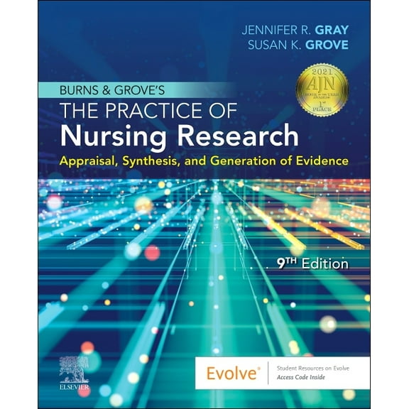 Burns and Grove's the Practice of Nursing Research: Appraisal, Synthesis, and Generation of Evidence, (Paperback)