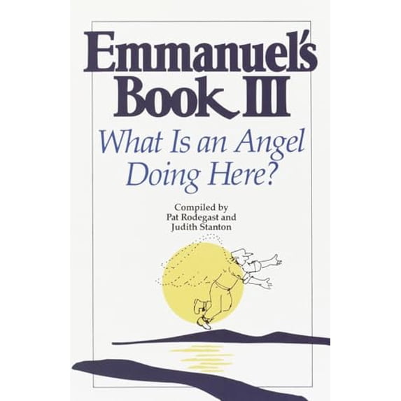 Pre-Owned Emmanuel's Book III: What Is an Angel Doing Here? (Paperback) 0553374125 9780553374124