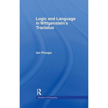Studies in Philosophy Logic and Language in Wittgenstein s Tractatus (Hardcover)