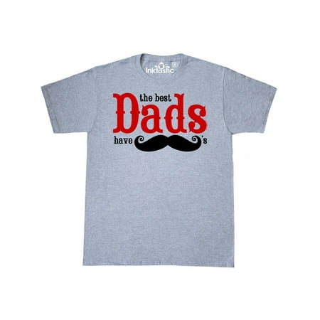 Best Dads Have Mustaches T-Shirt
