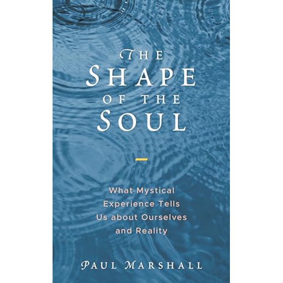 Pre-Owned The Shape of the Soul: What Mystical Experience Tells Us about Ourselves and Reality (Hardcover) 1538124777 9781538124772