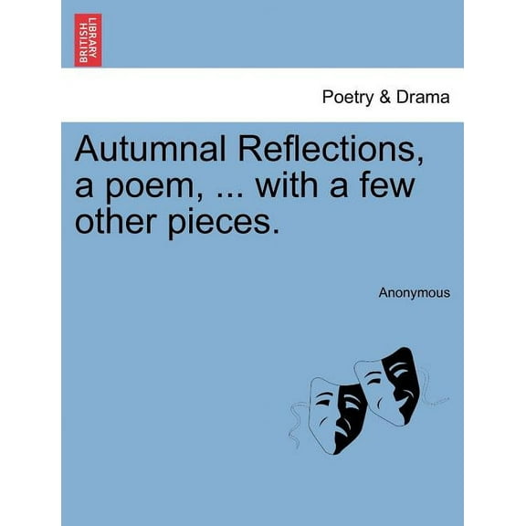Autumnal Reflections, A Poem, ... with a Few Other Pieces. (Paperback)