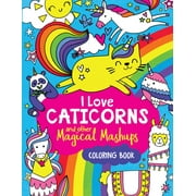 I Love Caticorns and Other Magical Mashups Coloring Book (Paperback)