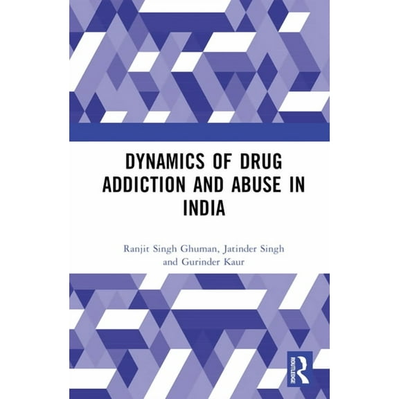 Dynamics of Drug Addiction and Abuse in India, (Hardcover)