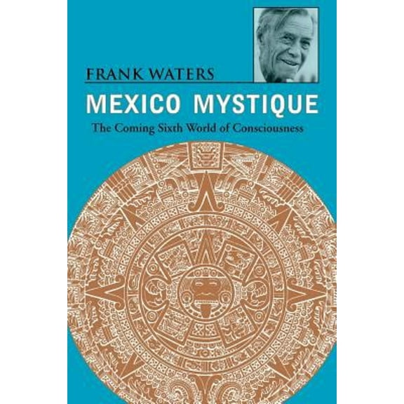 Pre-Owned Mexico Mystique: The Coming Sixth World of Consciousness (Paperback) 0804009228 9780804009225