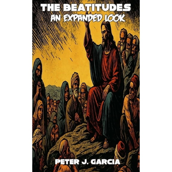 The Beatitudes, An Expanded Look, (Paperback)