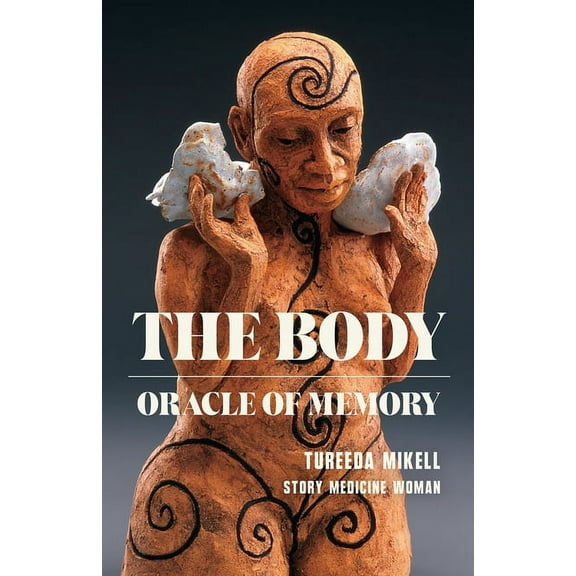 The Body: Oracle of Memory, (Paperback)