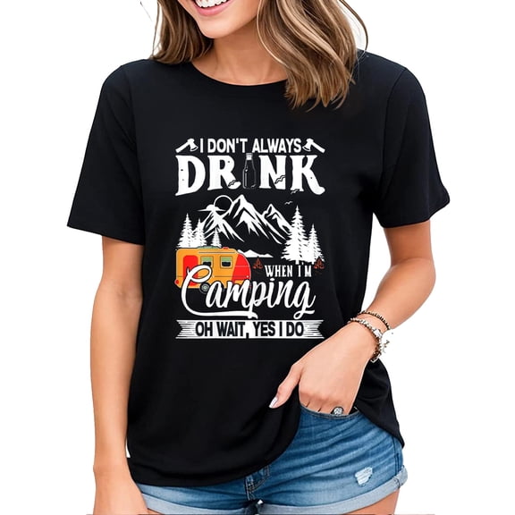 I Don't Always Drink When I'm Camping Womens T-Shirt Black X-Large