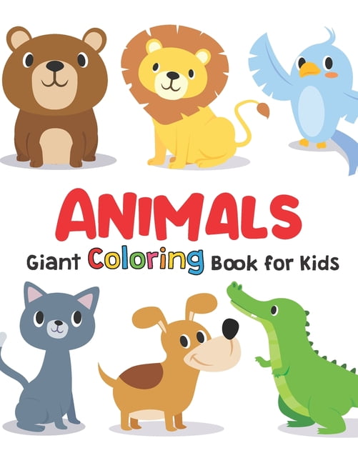 Giant Coloring Books For Kids : ANIMALS: Big Coloring Books For Toddlers, Kid, Baby, Early Learning, PreSchool, Toddler: Large Giant Jumbo Simple Easy and Cute For Boys Girls Kids Ages 1-3, 2-4, 3-5 (Paperback)