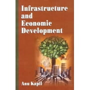 Infrastructure and Economic Development - Anu Kapil