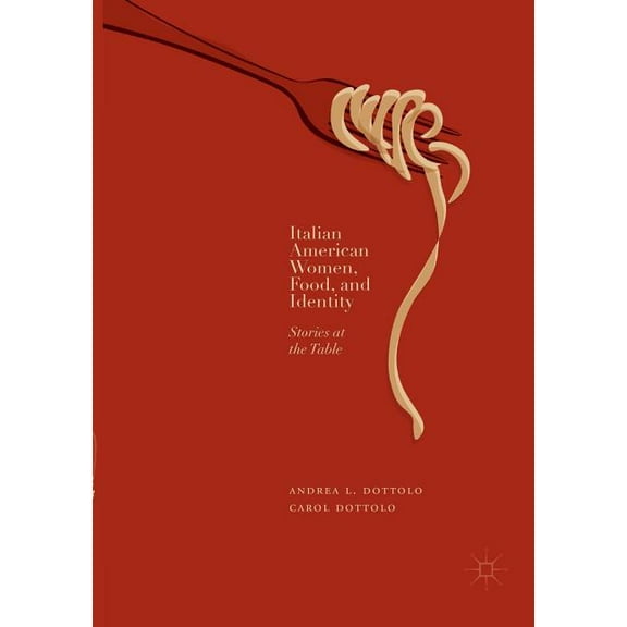 Italian American Women, Food, and Identity: Stories at the Table, (Paperback)