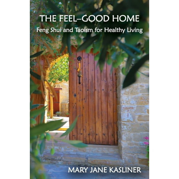 The Feel-Good Home, Feng Shui and Taoism for Healthy Living, (Paperback)