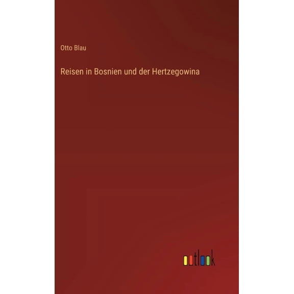 Reisen in Bosnien und der Hertzegowina, (Hardcover)