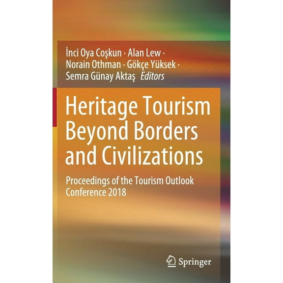 Heritage Tourism Beyond Borders and Civilizations: Proceedings of the Tourism Outlook Conference 2018, (Hardcover)